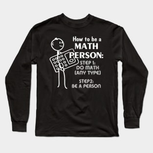 How To Be A Math Person Math Teacher Long Sleeve T-Shirt